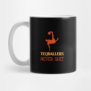 Teqballers Never Quit Mug